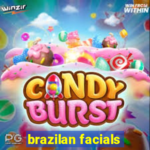 brazilan facials